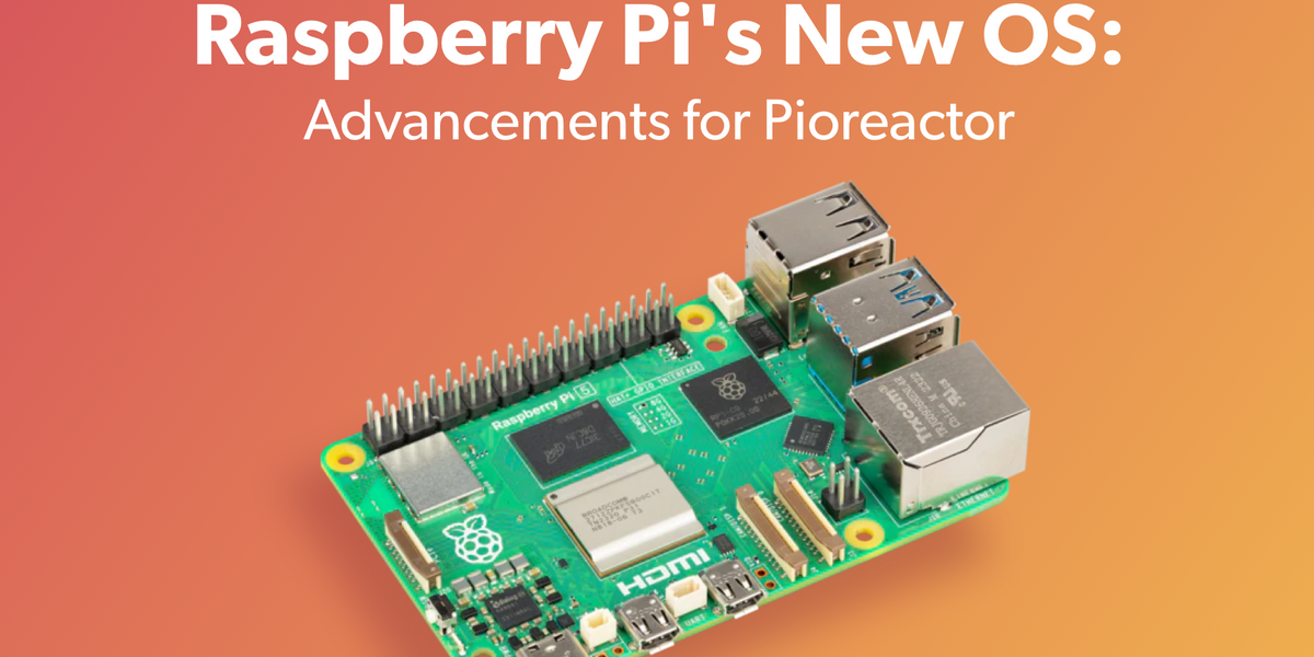 Raspberry Pi's New OS Bookworm: Advancements for Pioreactor | Pioreactor